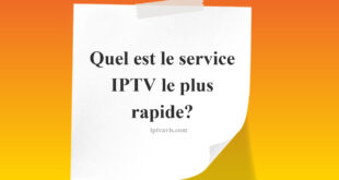 service IPTV le plus rapide