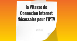 Connexion Internet Nécessaire pour l'IPTV