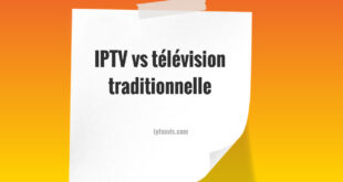 IPTV vs télévision traditionnelle