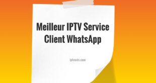Meilleur IPTV Service Client WhatsApp