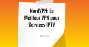 Meilleur VPN pour Services IPTV