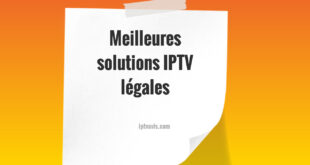 meilleures solutions IPTV légales